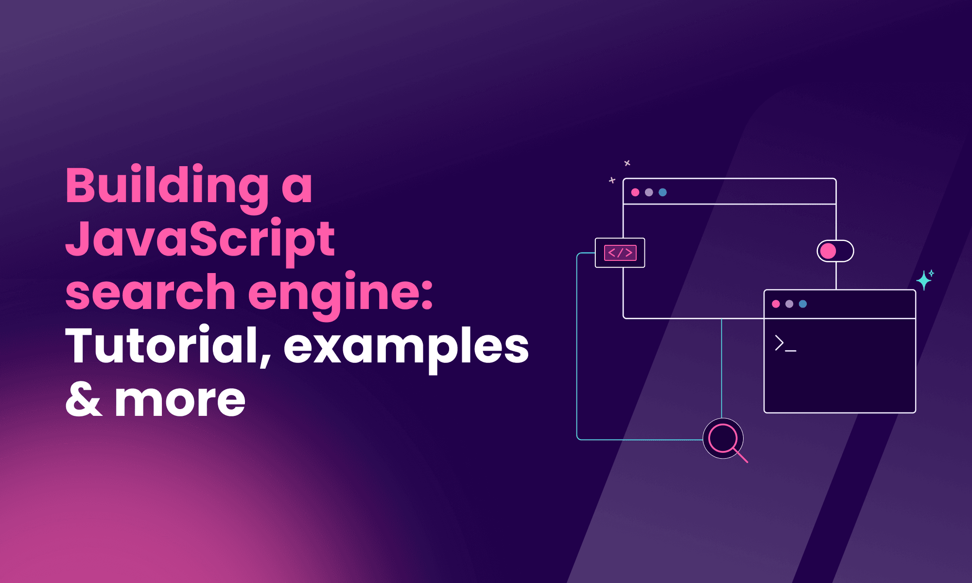 Building a JavaScript Search Engine: Tutorial, Examples & More