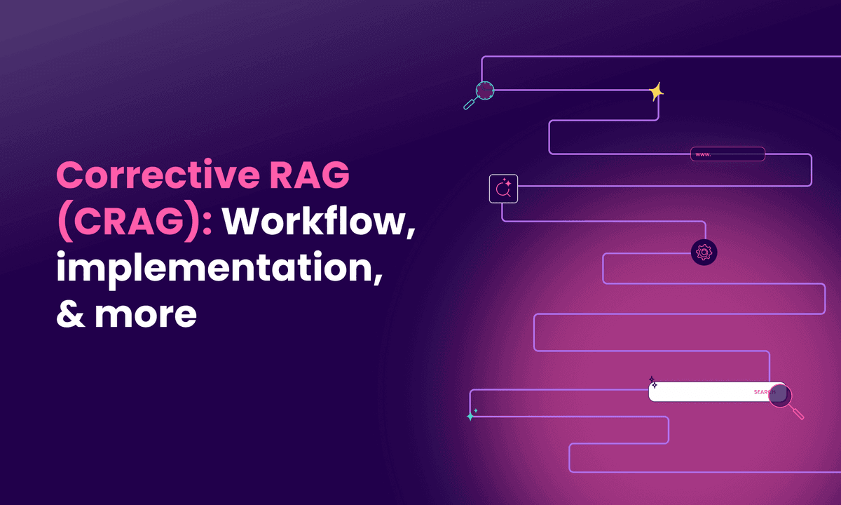 Corrective RAG (CRAG): Workflow, implementation, and more