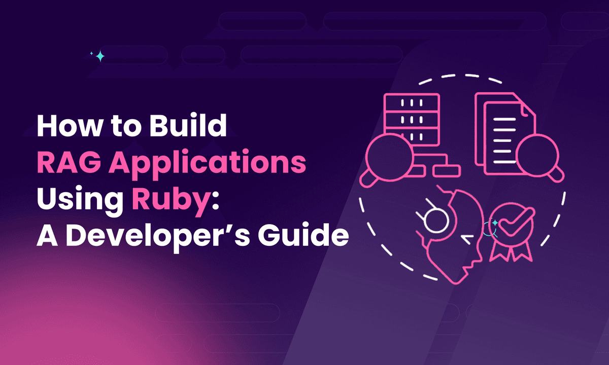 How to Build RAG Applications Using Ruby: A Developer’s Guide