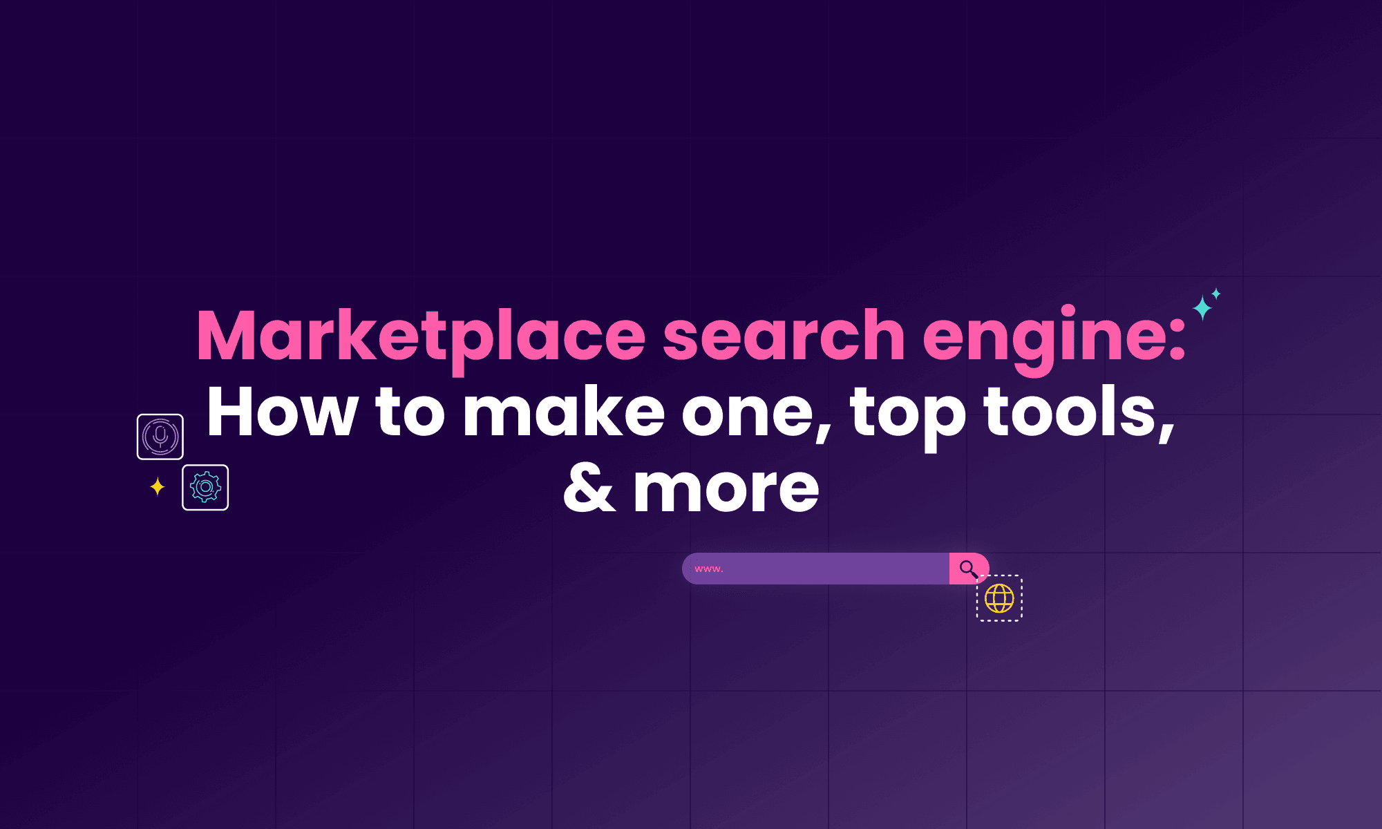 Marketplace search engine: How to make one, top tools, & more