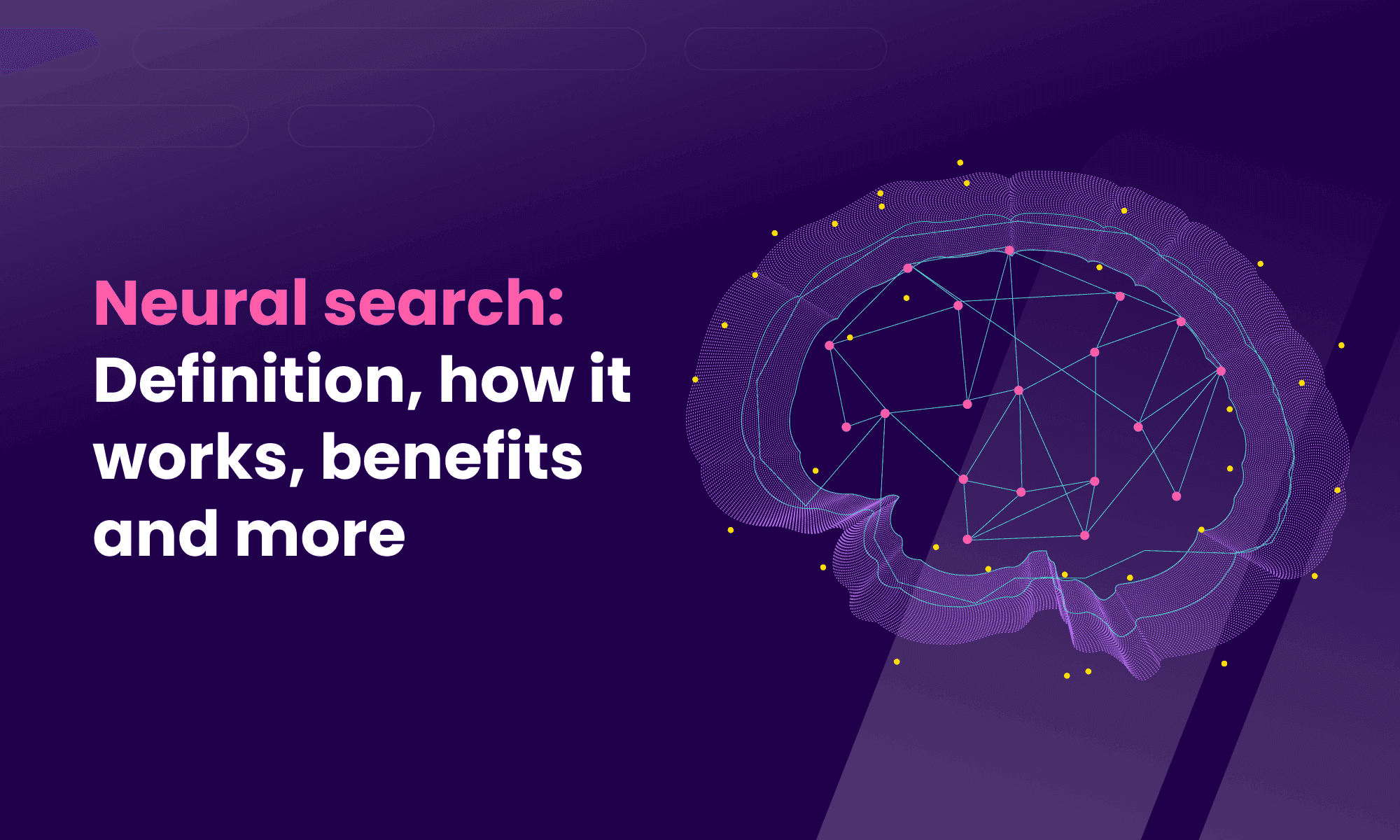Neural search: Definition, how it works, benefits and more