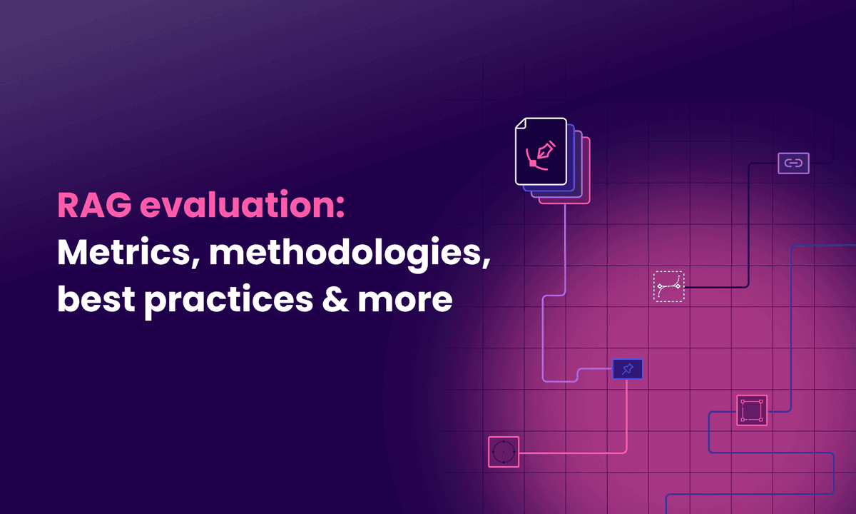 RAG evaluation: Metrics, methodologies, best practices & more