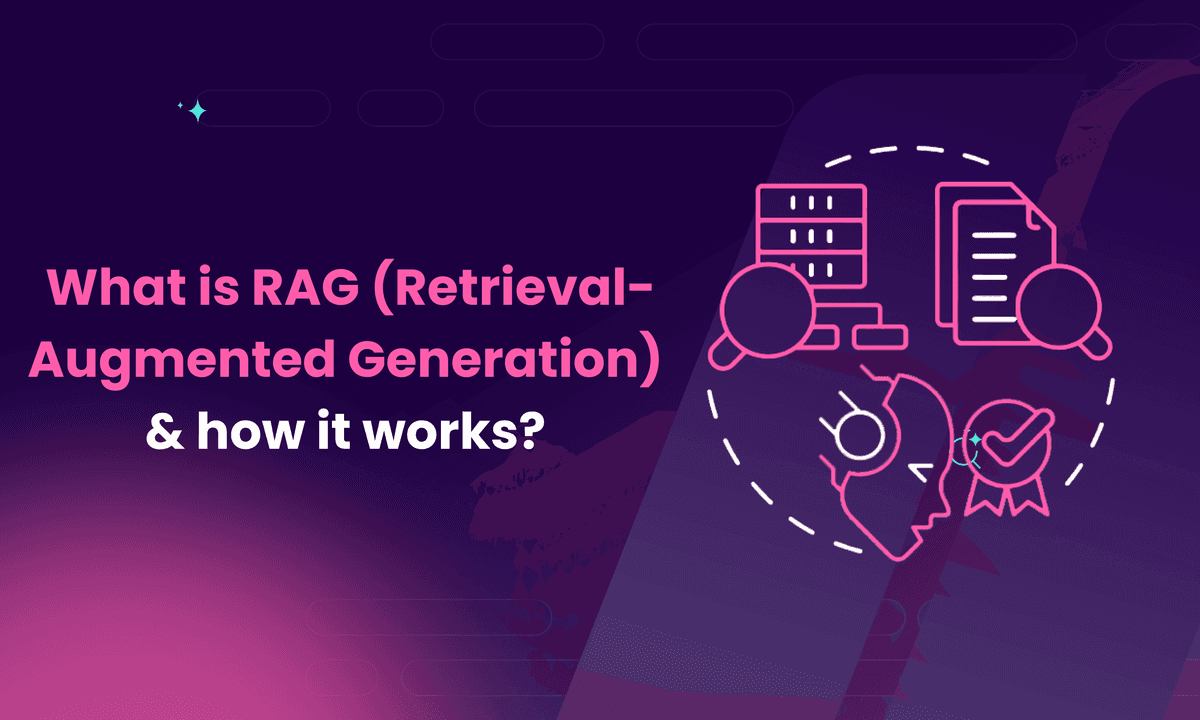 What is RAG (Retrieval-Augmented Generation) & how it works?